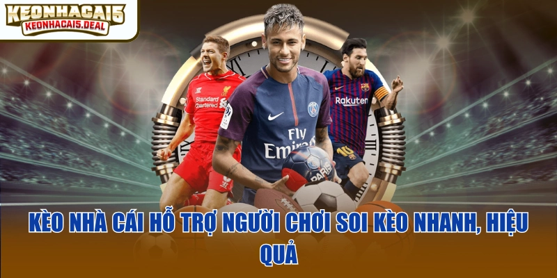 Kèo nhà cái hỗ trợ người chơi soi kèo nhanh, hiệu quả